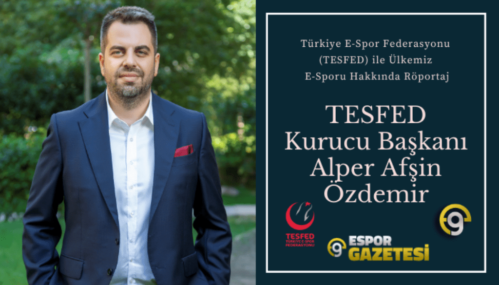 Türkiye E-Spor Federasyonu (TESFED) ile Ülkemiz E-Sporu Hakkında Röportaj