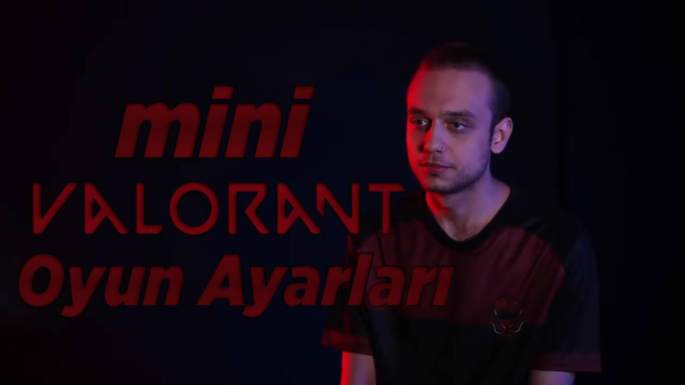 mini’nin Valorant Ayarları