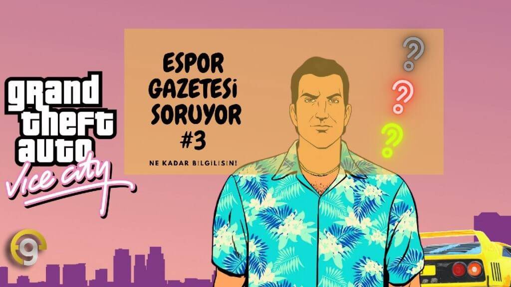 Ne Kadar Bilgilisin? GTA: Vice City – Part 1