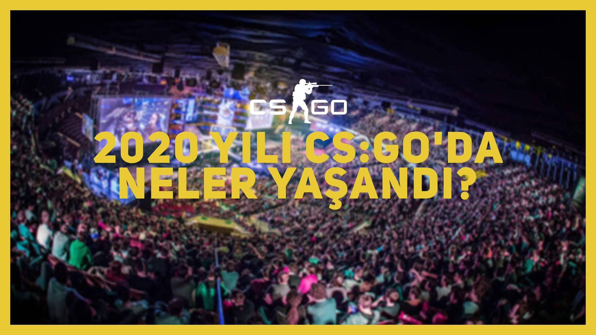 2020 Yılı CS:GO’da Neler Yaşandı?