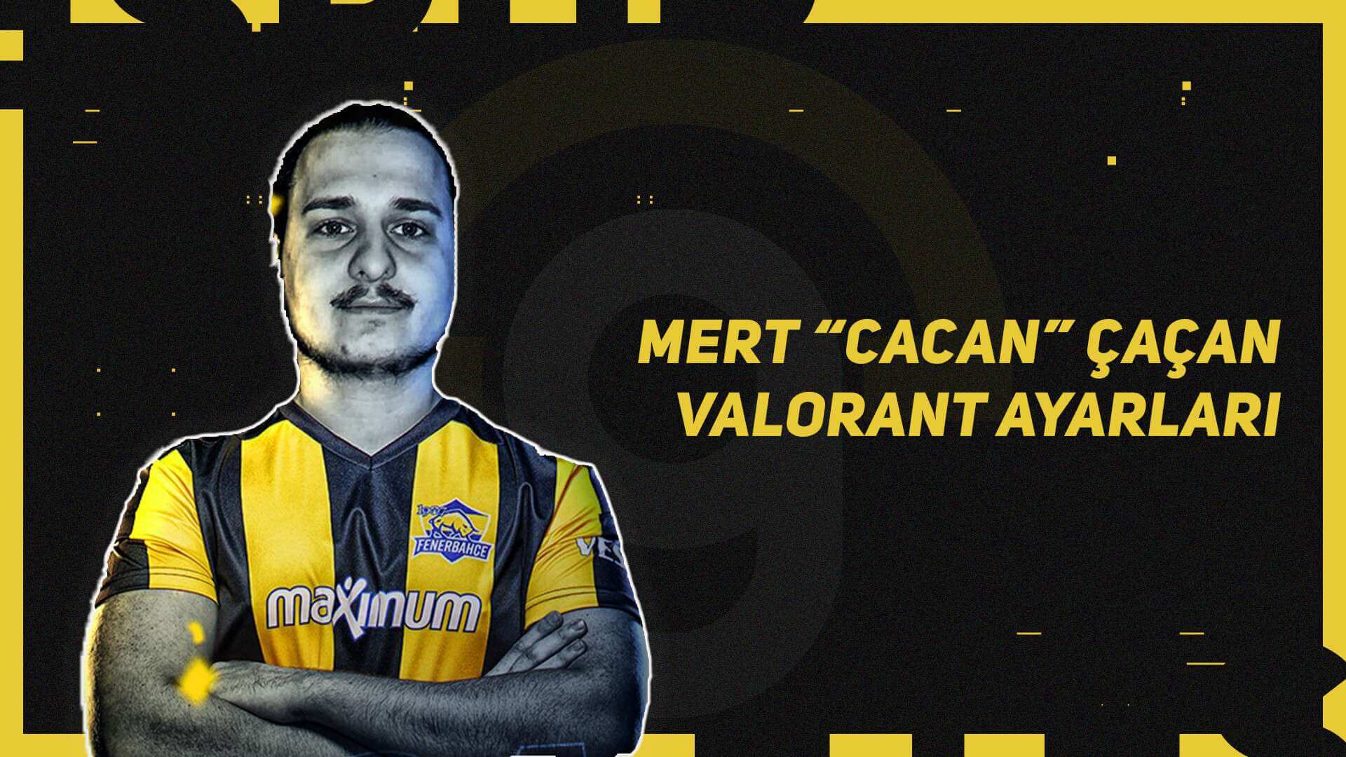 cacan valorant ayarları