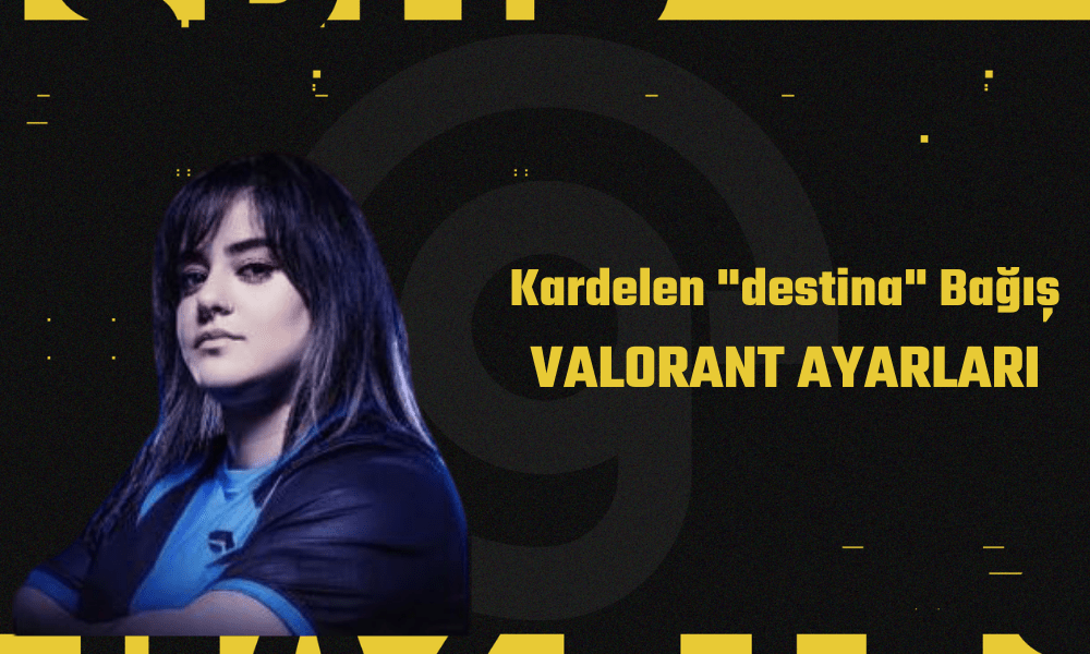 Destina VALORANT Ayarları