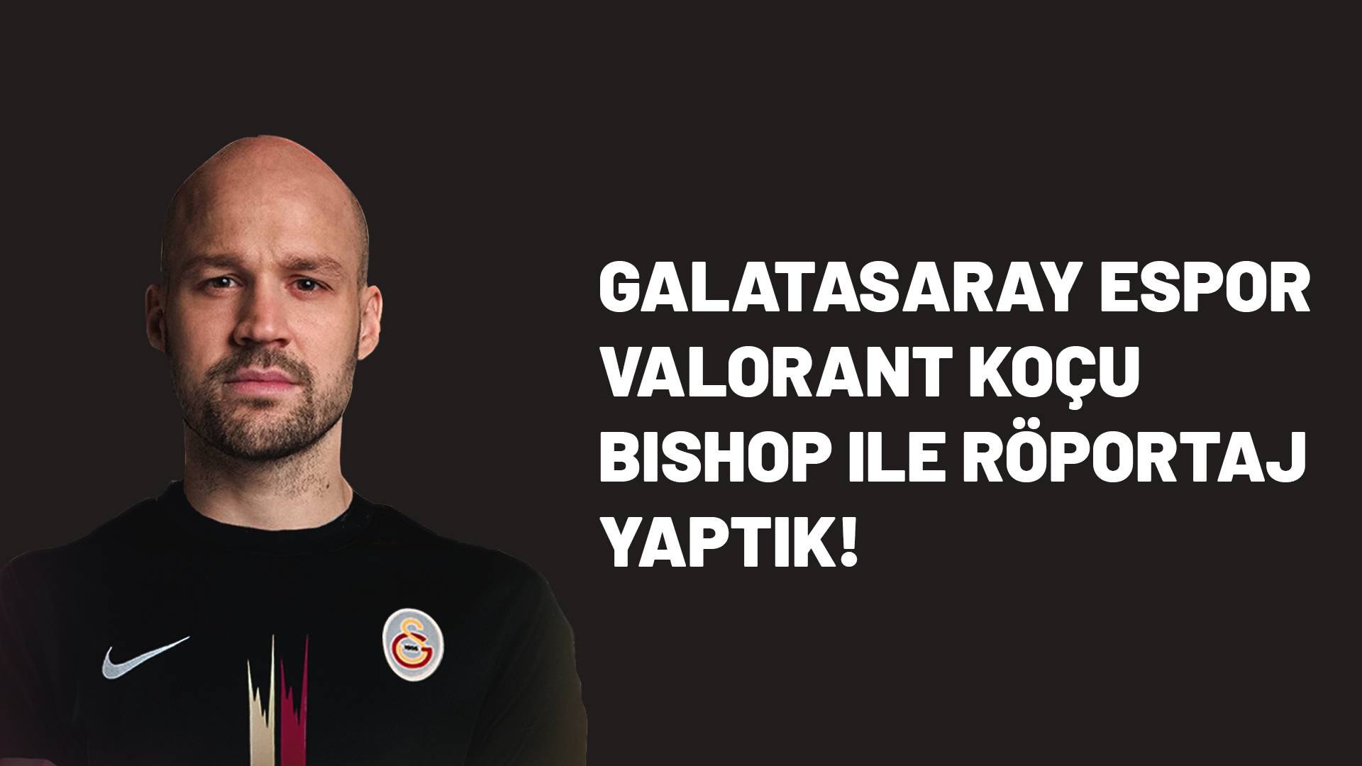 Galatasaray Espor VALORANT Koçu bishop ile Röportaj Yaptık!