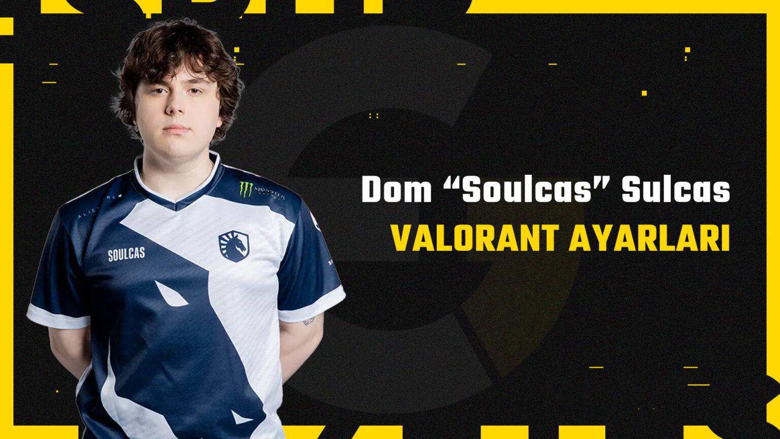 Soulcas VALORANT Ayarları - Espor Gazetesi